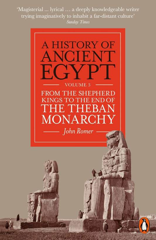 A History of Ancient Egypt, Volume 3: From the Shepherd Kings to the End of the Theban Monarchy
Book by John Romer