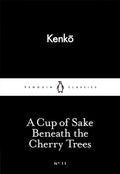 A Cup of Sake Beneath the Cherry Trees by Yoshida Kenkō , Meredith McKinney