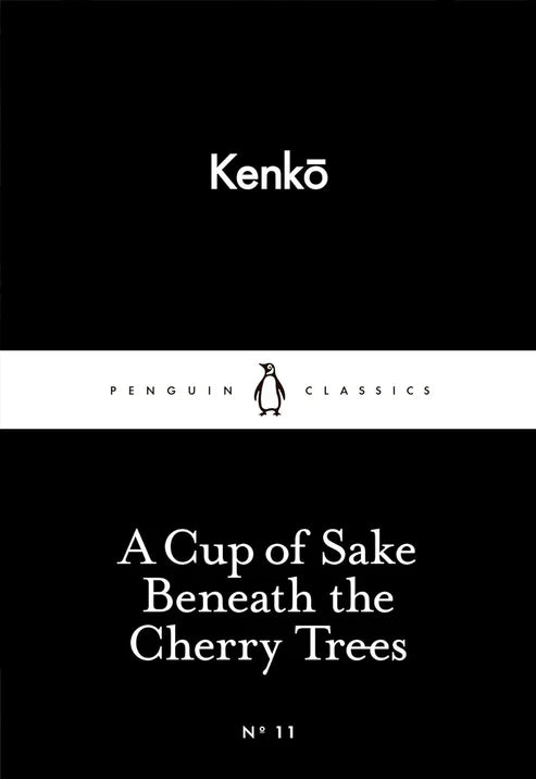 A Cup of Sake Beneath the Cherry Trees by Yoshida Kenkō , Meredith McKinney