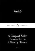 A Cup of Sake Beneath the Cherry Trees by Yoshida Kenk? , Meredith McKinney