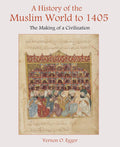 A History of the Muslim World to 1405: The Making of a Civilization Book by Vernon Egger