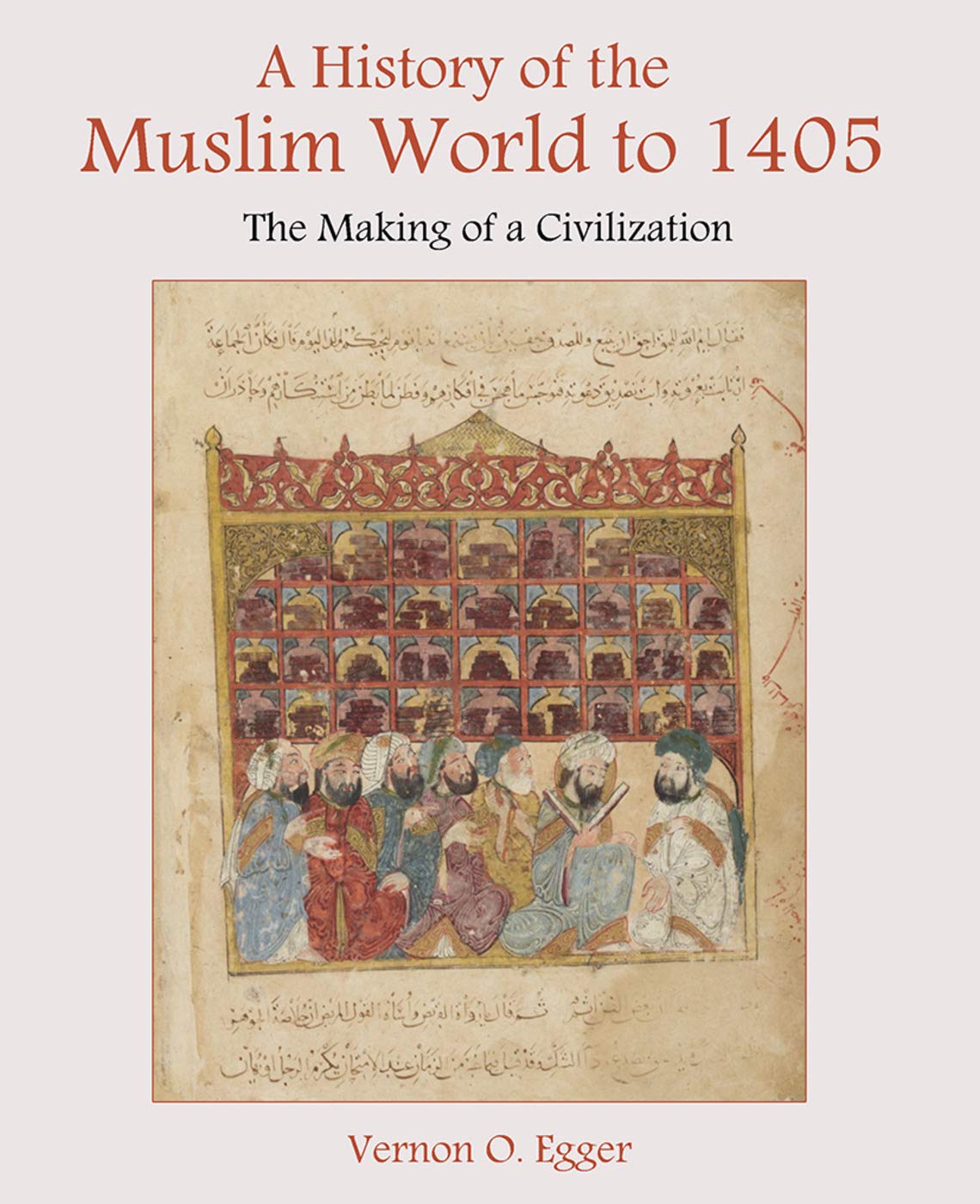 A History of the Muslim World to 1405: The Making of a Civilization Book by Vernon Egger