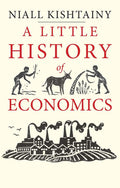 A Little History of Economics Book by Niall Kishtainy