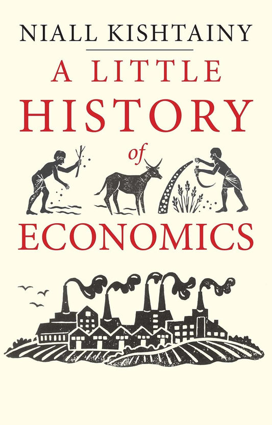 A Little History of Economics Book by Niall Kishtainy