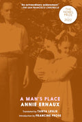 A Man's Place by Annie Ernaux (Author) ,Tanya Leslie (Translator),Francine Prose (Introduction)