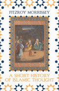 A Short History of Islamic Thought Book by Fitzroy Morrissey