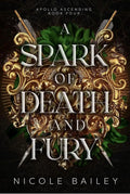 A Spark of Death and Fury by Nicole Bailey