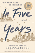 In Five Years: A Novel Book by Rebecca Serle