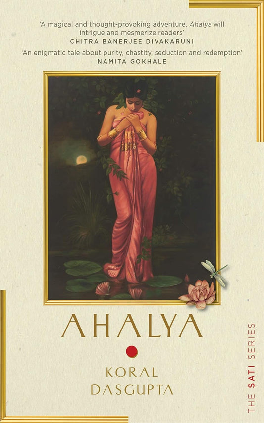 Ahalya: The Sati Series I by Koral Dasgupta