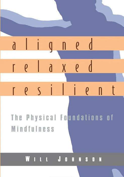 Aligned, Relaxed, Resilient by Will Johnson