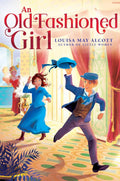 An Old-Fashioned Girl by Louisa May Alcott