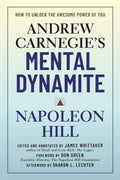 Andrew Carnegie's Mental Dynamite by Napoleon Hill, Don Green, James Whittaker, Sharon L. Lechter