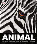 Animal: The Definitive Visual Guide to the World's Wildlife by Don E. Wilson, David Burnie