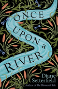 Once Upon A River Novel by Diane Setterfield