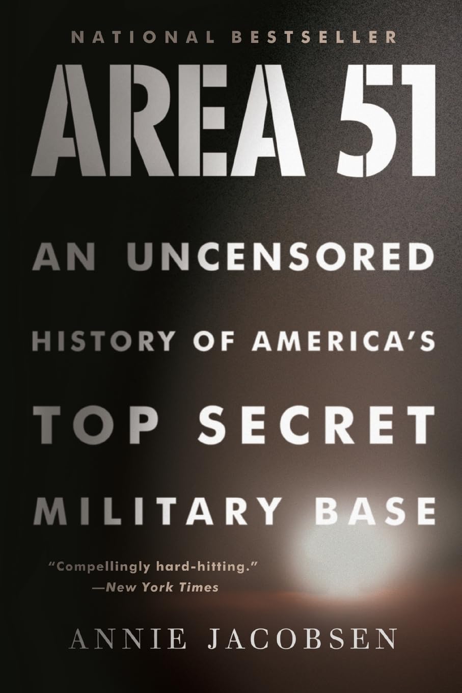 Area 51: An Uncensored History of America's Top Secret Military Base by Annie Jacobsen