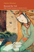 Beyond the Veil: Male-female Dynamics in a Muslim Society (Saqi Essentials) by Fatema Mernissi