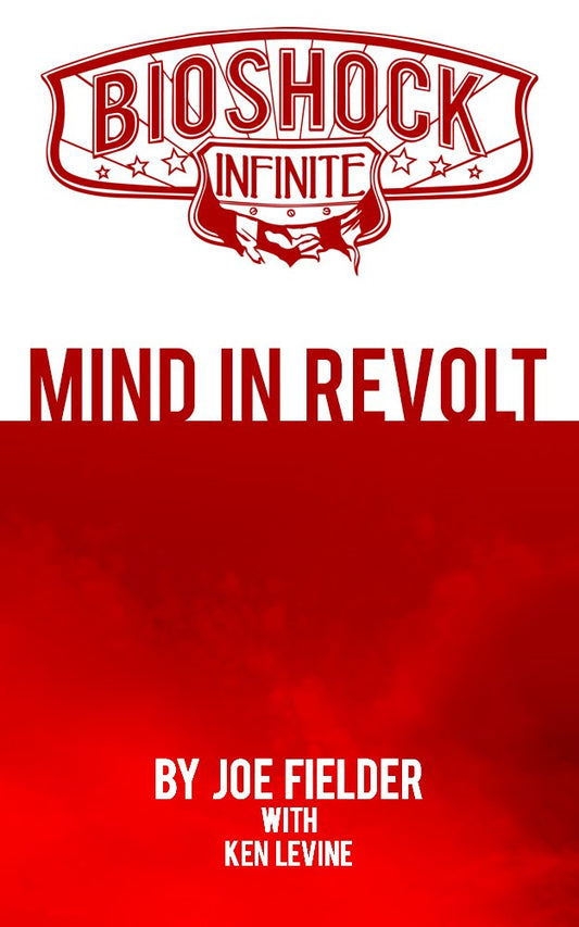 BioShock Infinite: Mind in Revolt by Joe Fielder