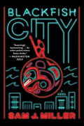 Blackfish City: A Novel Book by Sam J. Miller