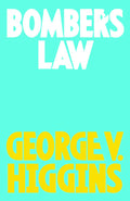 Bomber's Law Novel by George V. Higgins