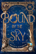 Bound by the Sky by Megan G. Elisabeth