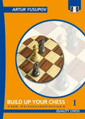 Build Up Your Chess: The Fundamentals by Artur Yusupov