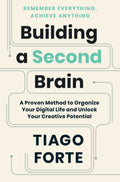 Building a Second Brain: A Proven Method to Organise Your Digital Life and Unlock Your Creative Potential Book by Tiago Forte