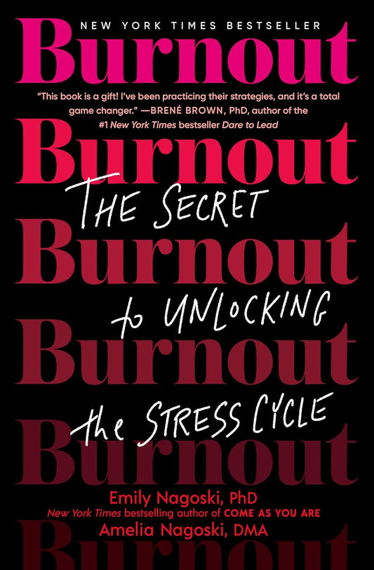 Burnout: The Secret to Unlocking the Stress Cycle Book by Amelia Nagoski