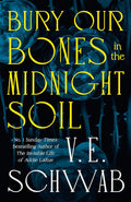 Bury Our Bones in the Midnight Soil Book by V. E. Schwab