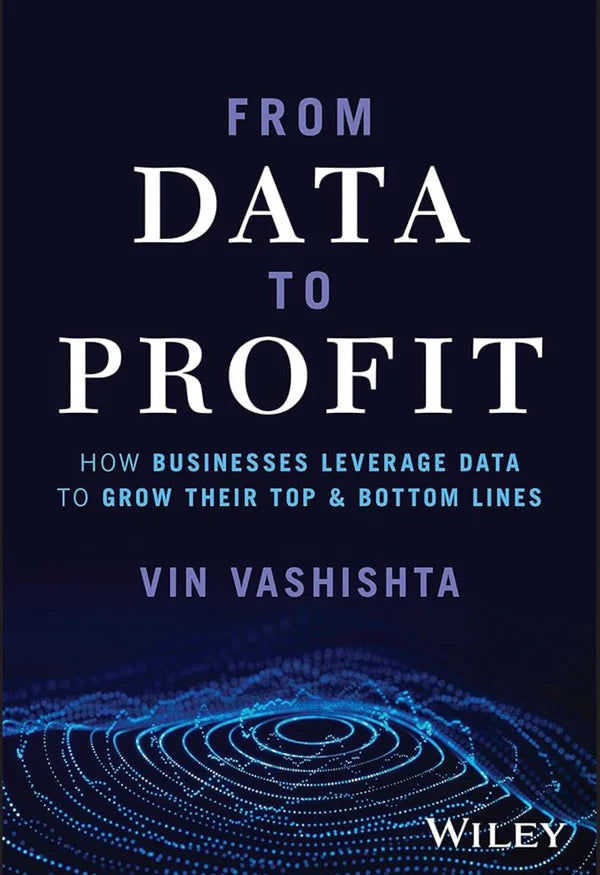 From Data to Profit By Vin Vashishta