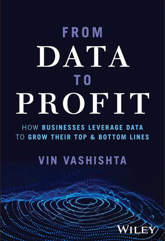 From Data to Profit By Vin Vashishta
