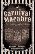 Carnival Macabre: An Anthology of Gothic Horror by Cassandra L. Thompson