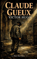 Claude Gueux Short Story by Victor Hugo