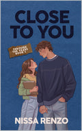 Close To You by Nissa Renzo