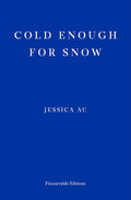 Cold Enough for Snow Novel by Jessica Au