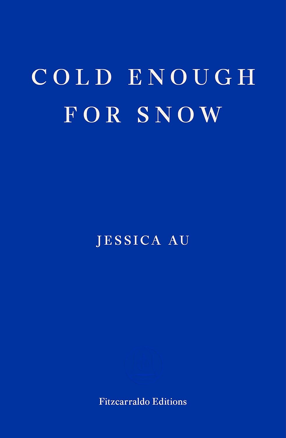 Cold Enough for Snow Novel by Jessica Au
