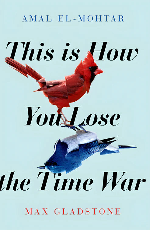 This Is How You Lose the Time War Book by Amal El-Mohtar and Max Gladstone