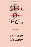 Girl in Pieces by Kathleen Glasgow