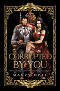 Corrupted by You - An Arranged Marriage Romance (Sins of Montardor Book 2) by Marzy Opal