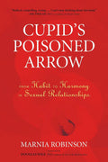 Cupid's Poisoned Arrow: From Habit to Harmony in Sexual Relationships Book by Marnia Robinson