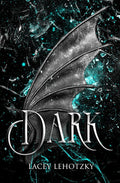 Dark by Lacey Lehotzky