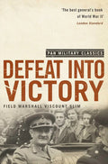 Defeat Into Victory: Battling Japan in Burma and India, 1942-1945 Book by William Joseph Slim, 1st Viscount Slim of Yarralumla
