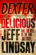 Dexter Is Delicious Novel by Jeff Lindsay