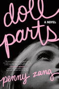 Doll Parts: A Novel by Penny Zang