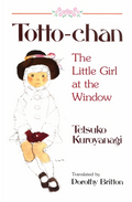 Totto-Chan: The Little Girl at the Window Book by Tetsuko Kuroyanagi