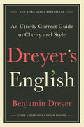 Dreyer's English: An Utterly Correct Guide to Clarity and Style Book by Benjamin Dreyer
