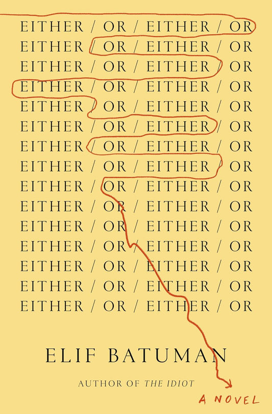 Either/Or Novel by Elif Batuman