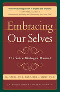 Embracing Our Selves: The Voice Dialogue Manual Book by Sidra Stone
