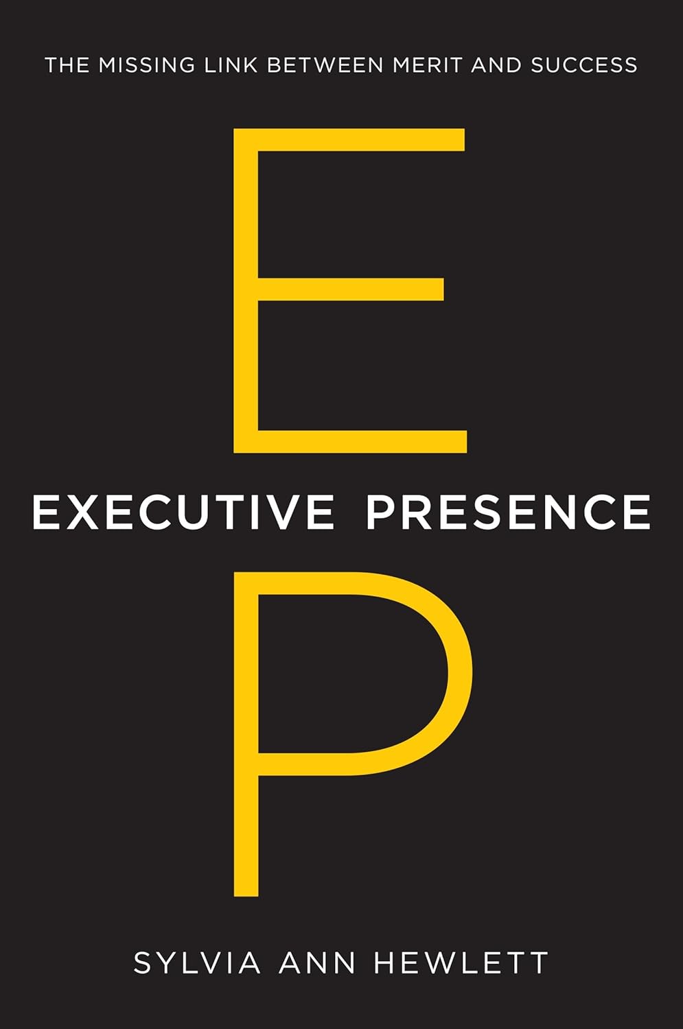 Executive Presence: The Missing Link Between Merit and Success Book by Sylvia Ann Hewlett