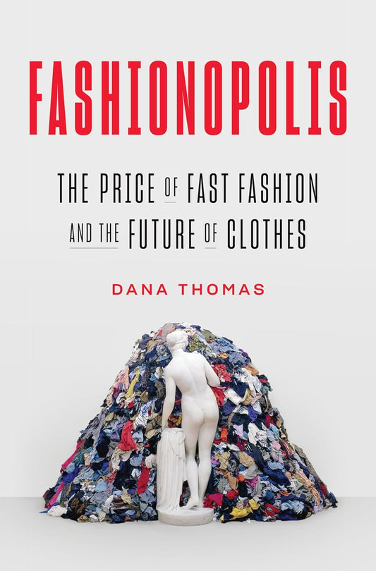 Fashionopolis: The Price of Fast Fashion and the Future of Clothes Book by Dana Thomas