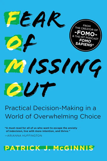 Fear of Missing Out: Practical Decision-Making in a World of Overwhelming Choice Book by Patrick James McGinnis